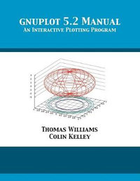 gnuplot 5.2 Manual : An Interactive Plotting Program - Thomas Williams