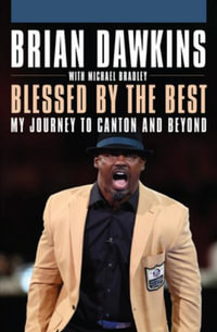 Blessed by the Best : My Journey to Canton and Beyond - Brian Dawkins