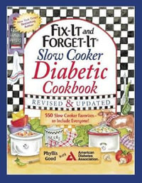 Fix-It and Forget-It Slow Cooker Diabetic Cookbook : 550 Slow Cooker Favorites-to Include Everyone! - Phyllis Good