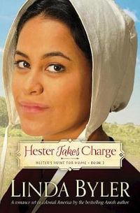 Hester Takes Charge : Hester's Hunt for Home, Book 3 - Linda Byler