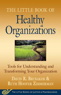 Little Book of Healthy Organizations : Tools For Understanding And Transforming Your Organization - David Brubaker