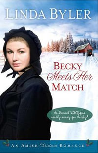 Becky Meets Her Match : An Amish Christmas Romance - Linda Byler