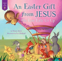 Easter Gift from Jesus : His Love Lifts Us Up - Susan Jones