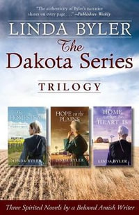 The Dakota Series Trilogy : Three Spirited Novels by a Beloved Amish Writer - Byler Linda