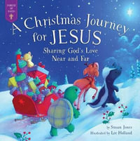 A Christmas Journey for Jesus : Sharing God's Love Near and Far - Susan Jones