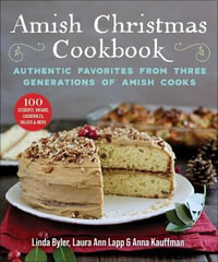 Amish Christmas Cookbook : Authentic Favorites from Three Generations of Amish Cooks - Linda Byler