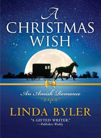 Christmas Wish : An Amish Romance - Linda Byler