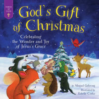 God's Gift of Christmas : Celebrating the Wonder and Joy of Jesus's Grace - Abigail Gehring