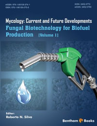Fungal Biotechnology for Biofuel Production : Current and Future Developments: Fungal Biotechnology for Biofuel Production : Volume 1 - Roberto Nascimento Silva