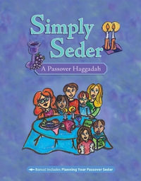 Simply Seder: A Haggadah and Passover Planner : Large Print Edition - Julie Wohl