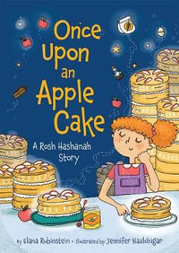 Once Upon an Apple Cake : A Rosh Hashanah Story - Elana Rubinstein