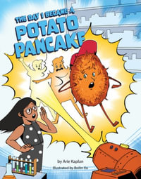 The Day I Became a Potato Pancake - Arie Kaplan