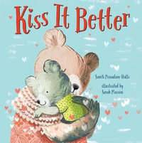 Kiss It Better (Padded Board Book) - Smriti Prasadam-Halls