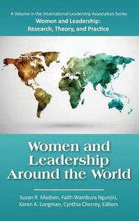 Women and Leadership Around the World : Women and Leadership: Research, Theory, and Practice - Susan R. Madsen