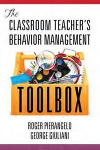 The Classroom Teacher's Behaviour Management Toolbox - Roger Pierangelo