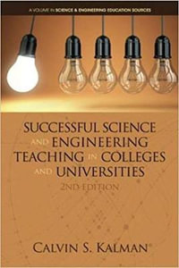 Successful Science and Engineering Teaching in Colleges and Universities : Science and Engineering Education Sources - Calvin S. Kalman