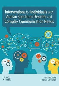 Intervention for Individuals with Autism Spectrum Disorder and Complex C : Augmentative and Alternative Communication Series - Jennifer B. Ganz