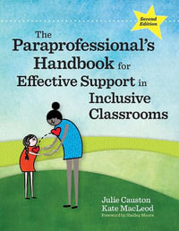 The Paraprofessional's Handbook for Effective Support in Inclusive Classrooms - Julie Causton