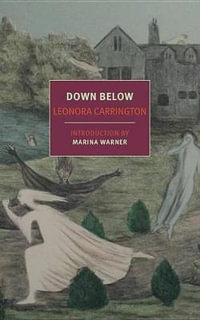 Down Below : Nyrb Classics - Leonora Carrington