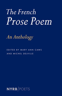 The French Prose Poem : An Anthology - Mary Ann Caws