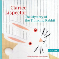 The Mystery of the Thinking Rabbit - Clarice Lispector