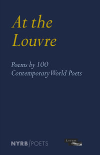 At the Louvre : Poems by 100 Contemporary World Poets - Louvre Museum