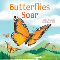 Butterflies Soar : Little Nature Explorers - Amber Hendricks