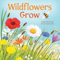 Wildflowers Grow : Little Nature Explorers - Amber Hendricks