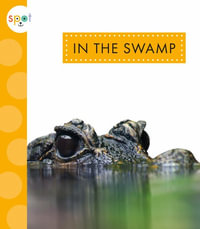 In the Swamp : Spot: Nature - Alissa Thielges