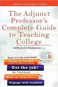 The Adjunct Professor's Complete Guide to Teaching College - Anthony D Fredericks