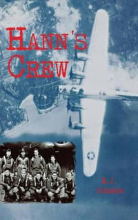 Hann's Crew : 490th Bomb Group of the Mighty 8th Air Force - E.J. Johnson