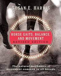 Horse Gaits, Balance, and Movement : Revised Edition - Susan E. Harris