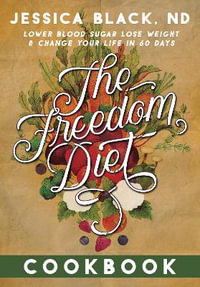 The Freedom Diet Cookbook - Jessica K. Black N.D.