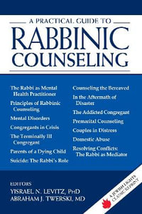 A Practical Guide to Rabbinic Counseling : A Jewish Lights Classic Reprint - PhD Rabbi Yisrael N. Levitz