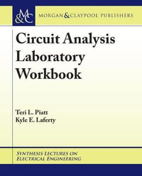 Circuit Analysis Laboratory Workbook : Synthesis Lectures on Electrical Engineering - Teri L. Piatt