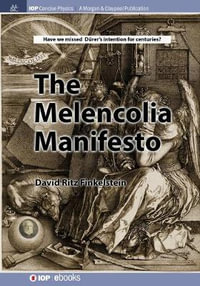 The Melencolia Manifesto : IOP Concise Physics - David Finkelstein