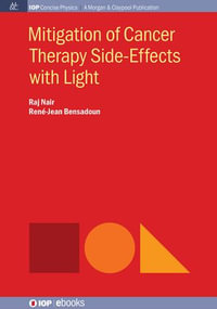 Mitigation of Cancer Therapy Side-Effects with Light : IOP Concise Physics - Raj Nair