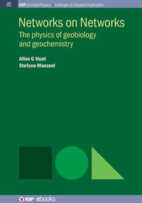 Networks on Networks : The physics of geobiology and geochemistry - Allen G Hunt