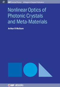Nonlinear Optics of Photonic Crystals and Meta-Materials : IOP Concise Physics - Arthur R McGurn