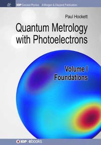 Quantum Metrology with Photoelectrons : Volume I: Foundations - Paul Hockett