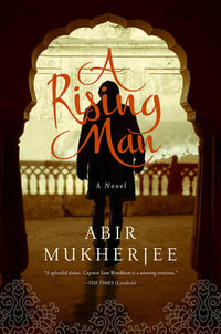 A Rising Man : A Novel - Abir Mukherjee