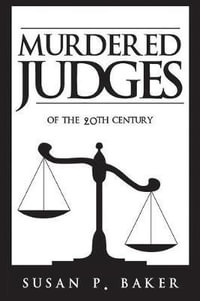 Murdered Judges of the Twentieth Century - Susan P. Baker