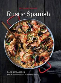 Rustic Spanish (Williams-Sonoma) : Simple, Authentic Recipes for EverydayCooking - Paul Richardson