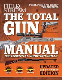 Total Gun Manual (Field & Stream) : Updated and Expanded! 375 Essential Shooting Skills - David E. Petzal