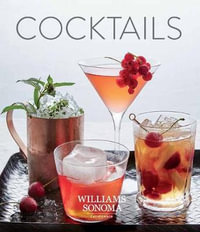 Cocktails : Modern Favorites to Make at Home - Williams Sonoma Test Kitchen