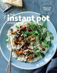 The Instant Pot Cookbook - Williams Sonoma Test Kitchen