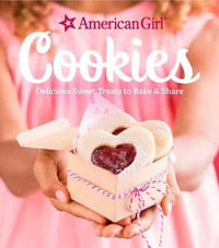 American Girl Cookies : Delicious Recipes for Sweet Treats to Bake & Share - American Girl