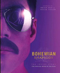 Bohemian Rhapsody : The Official Book of the Movie - Owen Williams