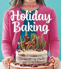 American Girl Holiday Baking : Seasonal Recipes for Cakes, Cookies & More - American Girl