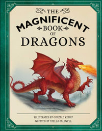 The Magnificent Book of Dragons : The Magnificent Book of - Stella Caldwell